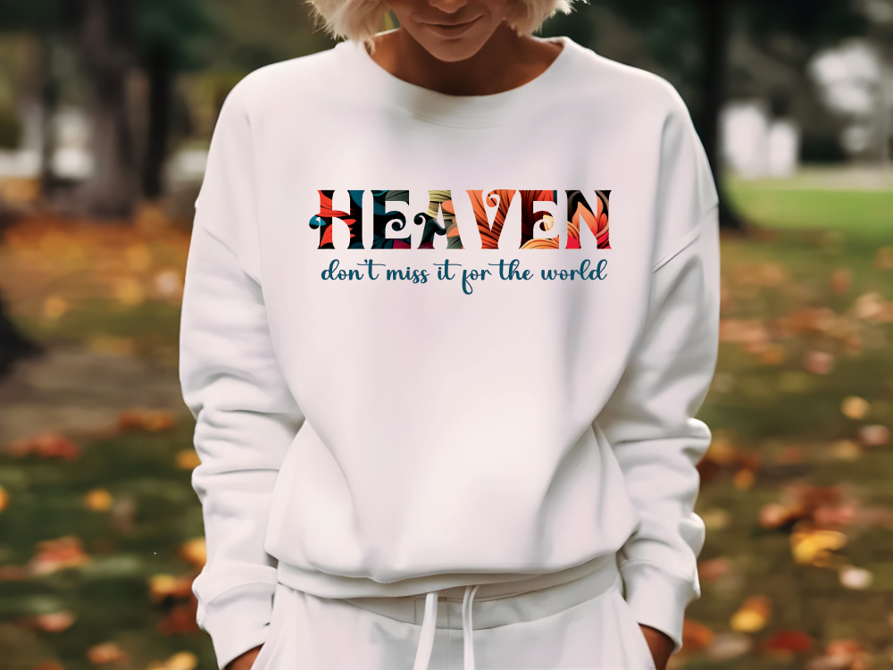 Heaven-Don't Miss it for the World Sweatshirt